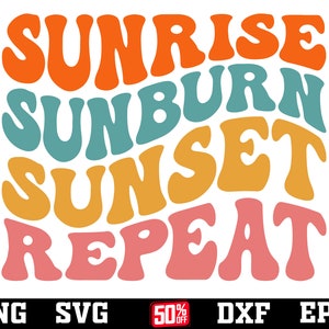 Sunrise Sunburn Sunset Repeat SVG PNG - Summer Quote (Digital Download)