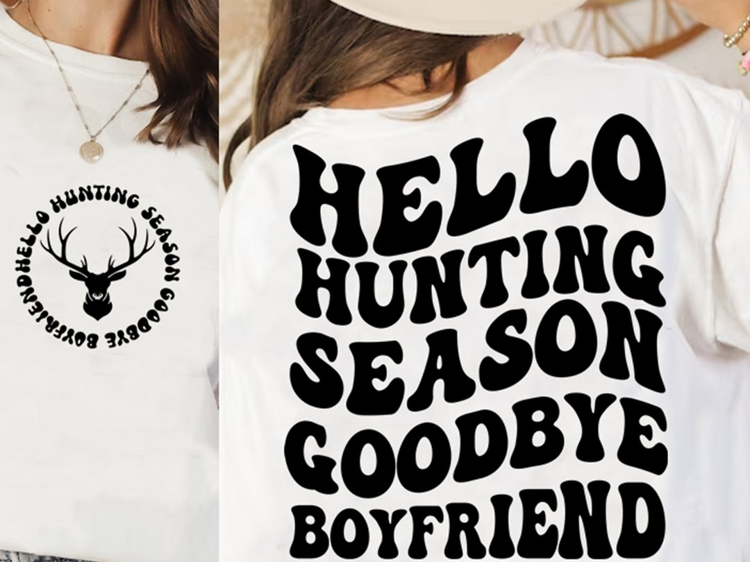 Hello Hunting Season Goodbye Boyfriend Svg Png , Hunting Season Svg