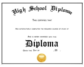 Puede incluir: Un certificado de diploma de escuela secundaria en blanco y negro con el texto "High School Diploma" en la parte superior y "Diploma" en letras grandes y en negrita en el centro. El texto "This certifies that" y "Has satisfactorily completed the required course of study at" también está incluido. El texto "Given this day of, 20" está en la parte inferior del certificado, con un sello dorado debajo.