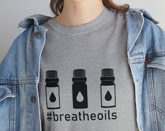 BREATHE OILS Unisex Heavy Cotton Tee, Essential Oils Lover Shirt, Aromatherapy Clothing, Organic Oils Lovers Graphic Tee, Comfort Colors Tee