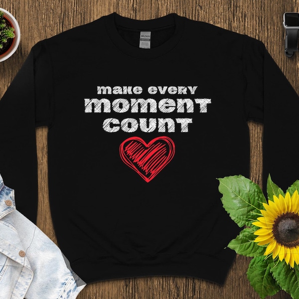 Inspirational Quote T-Shirt, Make Every Moment Count, Motivational Tee, Positive Message Heart Design, Unisex Gift Idea, Casual Top
