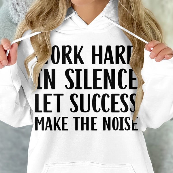 Work Hard in Silence Let Success Make the Noise T-Shirt