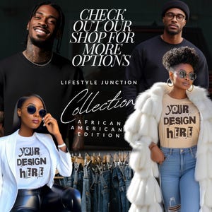 May include: Lifestyle Junction Collection: African American Edition. Three people are wearing t-shirts with the text "Your Design Here" printed on them. The text "Check out our shop for more options" is at the top of the image.