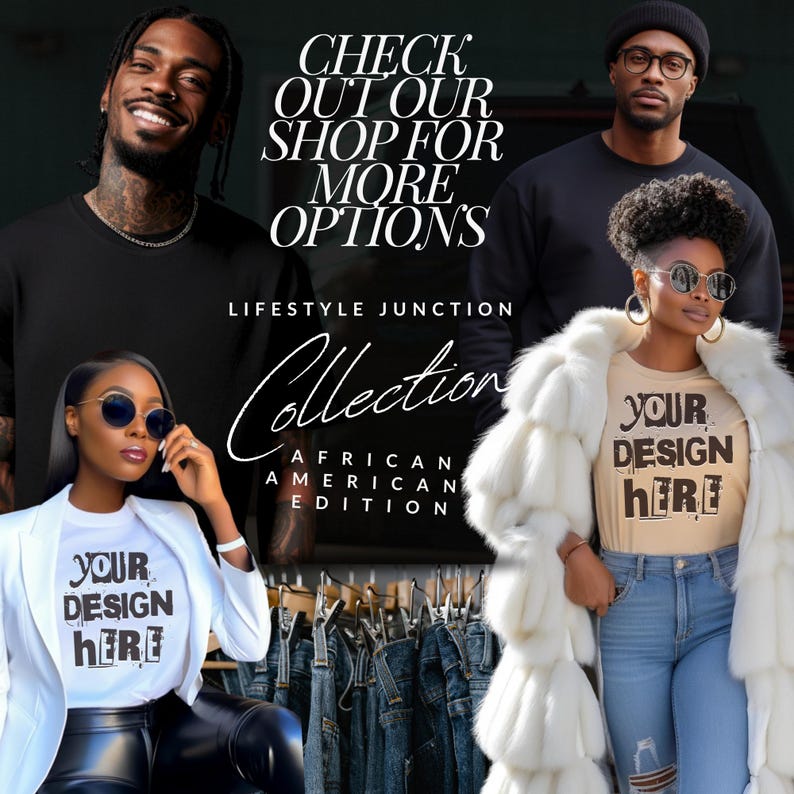 May include: Lifestyle Junction Collection: African American Edition. Three people are wearing t-shirts with the text "Your Design Here" printed on them. The text "Check out our shop for more options" is at the top of the image.