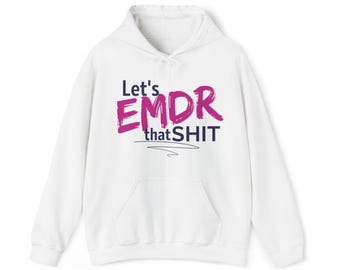 Lets EMDR That Shit™ Hoodie | Funny Therapist Sweatshirt | EMDR Therapy Hoodie | Trauma Therapist Gift | Mental Health Professional Apparel