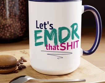 Let's EMDR That Shit™ 15 oz Mug | Classic White | Funny Therapist Gift | EMDR Therapy Mug | Trauma Therapist Coffee Mug