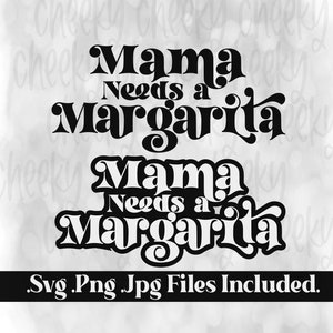Mama Needs A Margarita - Design For Tshirts, Mugs, Cups, Stickers, & More- Instant Download- Cutting File- Sublimation Art-