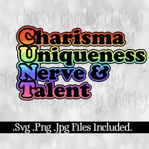 Charisma Uniqueness Nerve & Talent - Drag Race Inspired- Svg Png Jpg Instant Download- Cutting File- Sublimation Art