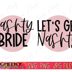 Nashville Bachelorette Nashty .Svg Cutting Files - Let&#39;s Go Girls - Cricut Cutting Files - Tshirt Designs- Cup Designs-Instant Download