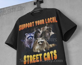 Support Your Local Street Cats Vintage T-Shirt, Trash Panda Graphic T-shirt, Raccoon meme Shirt, Vintage Possum Gag Unisex Tee, Rat Shirt