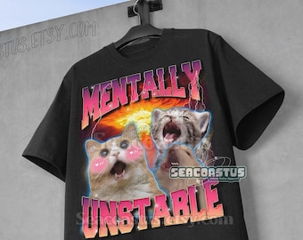 Mentally Unstable Cat Meme Shirt, Funny Cat Meme T-Shirt, Weird Gag Shirts, 90s Graphic T-Shirt, Trendy Funny Shirts, Adult Relaxed Shirt