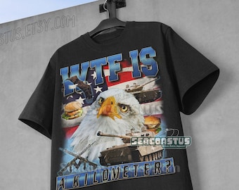 Camiseta "WTF Is A Kilometer" (Que porra é um quilômetro), camiseta engraçada com meme, camiseta dos EUA, camisetas estranhas, camiseta com estampa dos anos 90, camisetas engraçadas da moda, camiseta unissex para adultos