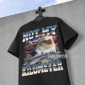 NOT MY KILOMETER Meme Shirt, Funny Meme T-Shirt, Usa shirt, Weird Shirt, 90s Graphic T-Shirt, Trendy Funny Shirts, Unisex Relaxed Shirt