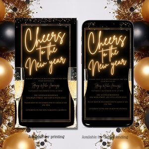 May include: Black and gold New Year's Eve party invitation with a neon sign that says "Cheers to the New Year". The invitation features two champagne glasses and gold glitter. The text on the invitation includes the date, time, and location of the party.