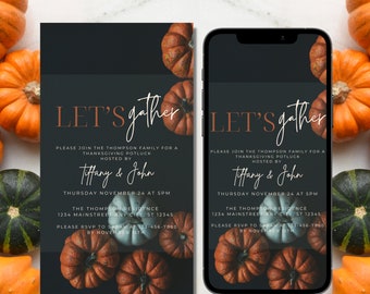 May include: A Thanksgiving invitation with a dark background and a fall theme. The invitation features a handwritten "Let's gather" in white with orange accents. The invitation is decorated with orange and white pumpkins. The text reads "Please join the Thompson family for a Thanksgiving potluck hosted by Tiffany & John. Thursday, November 24 at 5 PM. The Thompson Residence, 1234 Mainstreet, Any City, ST 12345. Please RSVP to Sarah at 123-456-7890 by November 15th."