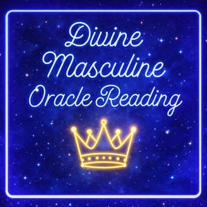 Peut inclure: Graphique numérique avec un fond étoilé et un cadre carré bleu néon. Le texte "Divine Masculine Oracle Reading" est en écriture blanche, avec une couronne dorée en dessous.
