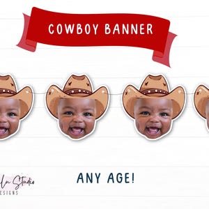 May include: A printable cowboy banner with four brown cowboy hats with faces of babies in them. The banner says "Cowboy Banner" and "Any Age!" at the bottom.