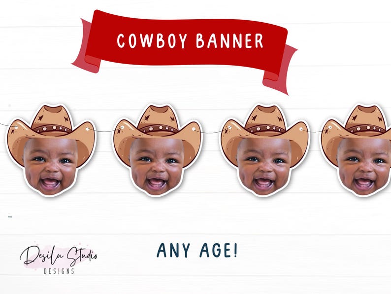 May include: A printable cowboy banner with four brown cowboy hats with faces of babies in them. The banner says "Cowboy Banner" and "Any Age!" at the bottom.