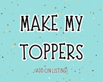 Cupcake Toppers made for YOU, Add on listing to digital order