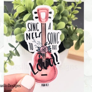 Sing to Him a New Song Sticker, Christian Bible Stickers, Bible Verse Sticker, Faith Sticker, Die Cut Laptop, Waterbottle, Bible Verse Decal