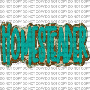 May include: A turquoise blue word art sign with the word "Homesteader" in a bold, stylized font. The sign has a brown, cowhide-like background with a stitched border.