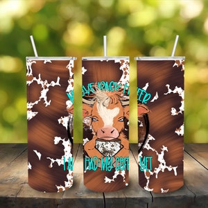 Moove Back Heifer I ain't had my Coffee Yet Tumbler