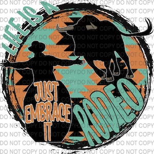 Life is a Rodeo Just Embrace It PNG