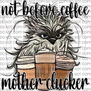 Not before Coffee Mother Clucker PNG