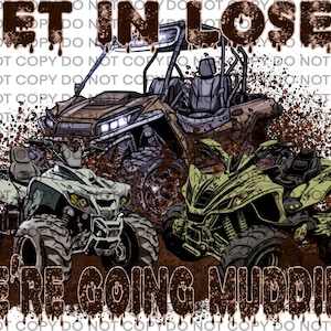 Get in Loser We&#39;re Going Mudding PNG