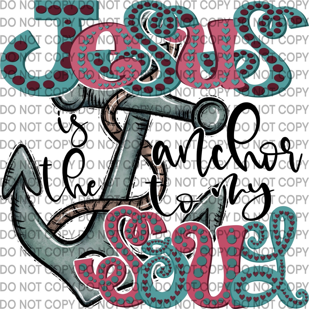 Jesus is the anchor to my soul png etsy