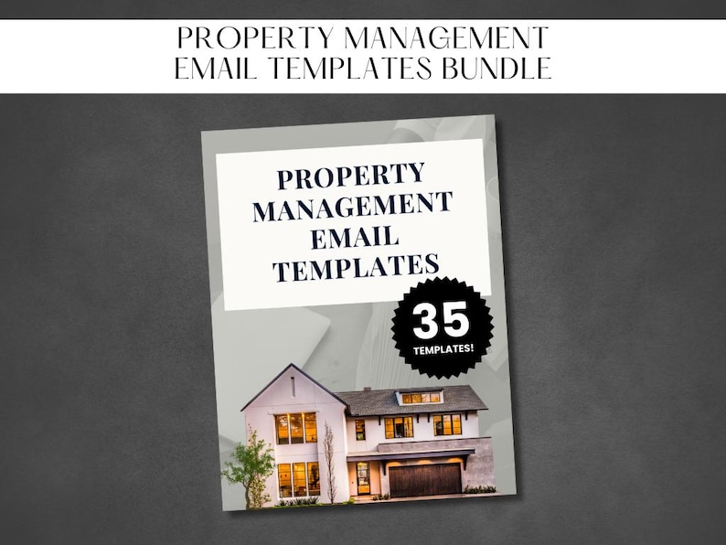 May include: A white and gray cover with the text "PROPERTY MANAGEMENT EMAIL TEMPLATES" and "35 TEMPLATES!" in black. The cover features a photo of a modern white house with a gray roof and a black garage door.