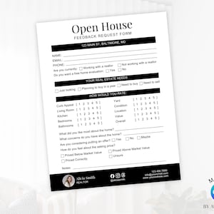 May include: A white Open House Feedback Request Form with black text. It includes fields for name, email, phone, real estate needs, and a rating section for home features. The bottom section features a realtor name, Alicia Smith, and contact details.