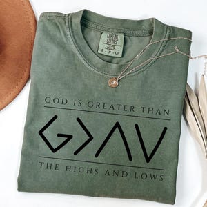 Comfort Colors® Religious Shirt, Jesus Shirt, God Is Greater Than The Higher And Lows, Comfort Colors Christian Tee, Faith Tee, Bible Verse