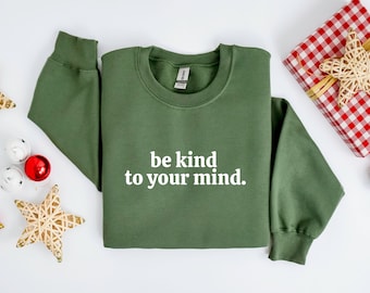 Be Kind To Your Mind Sweatshirt, Mental Health Crewneck