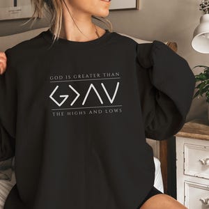 God is Greater Than the Highs and Lows Sweatshirt, Christian Hoodie, Bible Jesus Lover Gift, Faith Sweatshirt, Jesus Shirt, Christian Hoodie