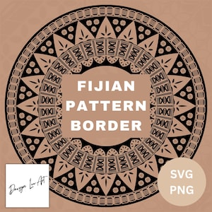 May include: Black and white Fijian pattern border design. The design is circular and features a repeating pattern of geometric shapes and floral motifs. The text "FIJIAN PATTERN BORDER" is in the center of the design.