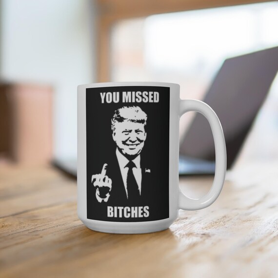 Trump You Missed 15 Oz Mug - Etsy
