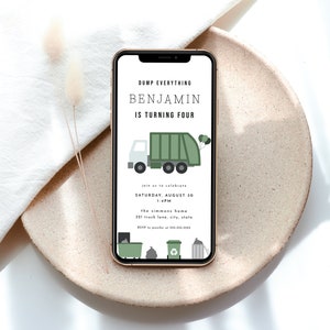 May include: A green and white garbage truck illustration on a smartphone screen with the text "DUMP EVERYTHING BENJAMIN IS TURNING FOUR" and a party invitation for a birthday party on Saturday, August 30 at 1:00 PM. The invitation includes the address "the simmons home 121 truck lane, city, state" and RSVP information.