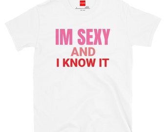 In Vein® Im Sexy and I Know It Shirt