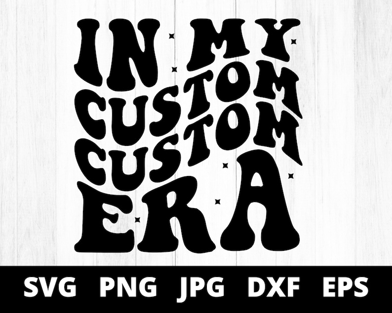 In My Custom Era Svg Png, in My Custom Era SVG, Trendy Custom Shirt ...