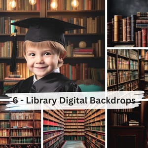 May include: A collection of six digital backdrops featuring library scenes with bookshelves filled with various books, including one image of a child wearing a graduation cap and gown, with the text 6 - Library Digital Backdrops overlaid.