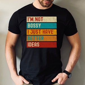 Boss T-Shirt, Humorous Funny Sarcastic Quote Shirt, Entrepreneur Shirt, Sarcastic T-Shirt, I&#39;m Not Bossy Shirt, Motivational Shirt