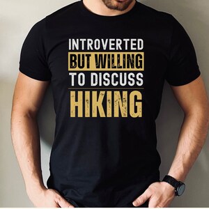 Hiking Shirt, Outdoor Shirt, Introverted But Shirt, Willing To Discuss Shirt, Nature Lover Shirt, Mountain Shirt, Outdoor Adventure Shirt