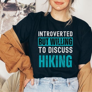Hiking Shirt, Outdoor Shirt, Introverted But Shirt, Willing To Discuss Shirt, Nature Lover Shirt, Mountain Shirt, Adventure Shirt