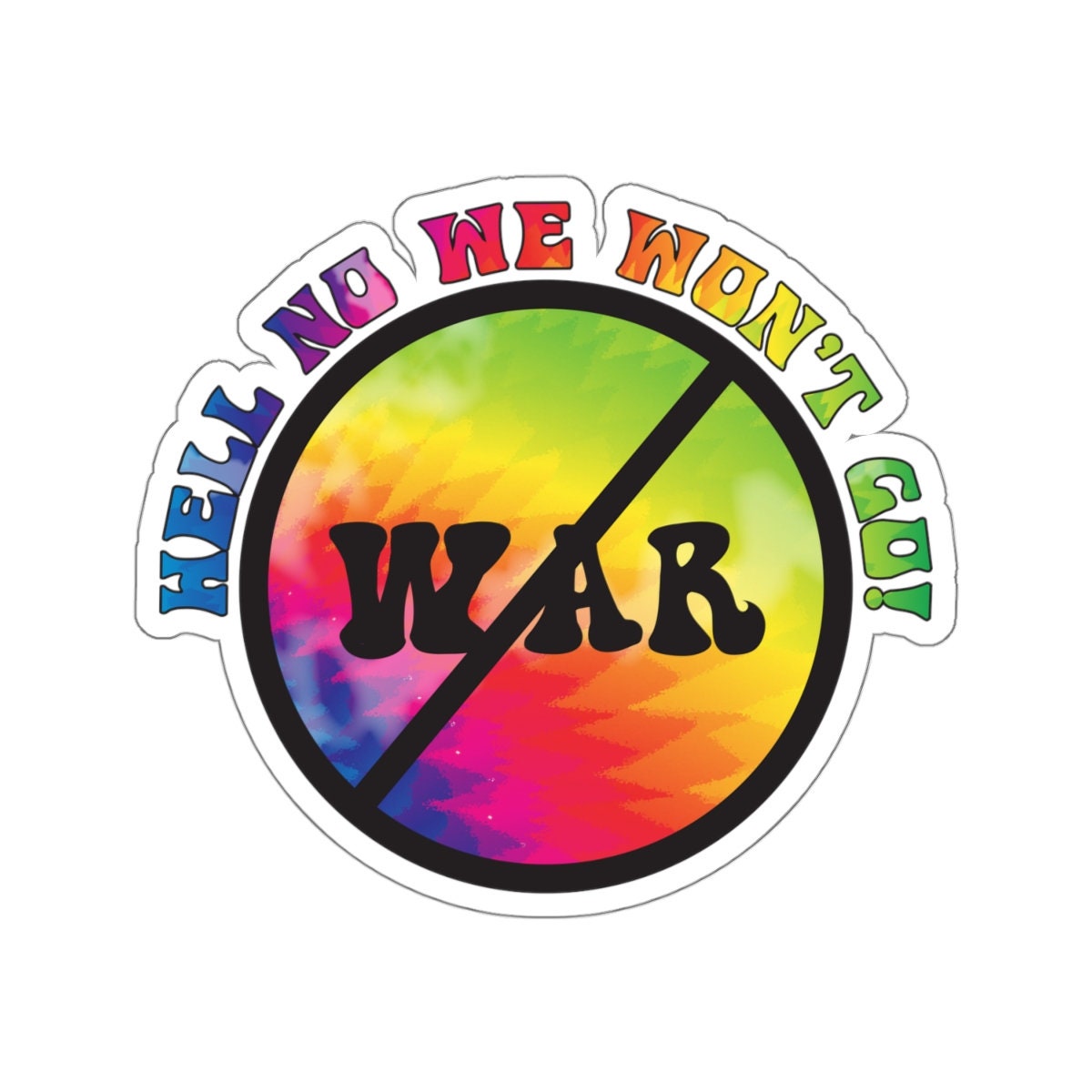 Hell No We Won t Go Sticker Tie Dye Sticker Peace Sticker No War Hell no we won t go sticker tie dye sticker peace sticker no war