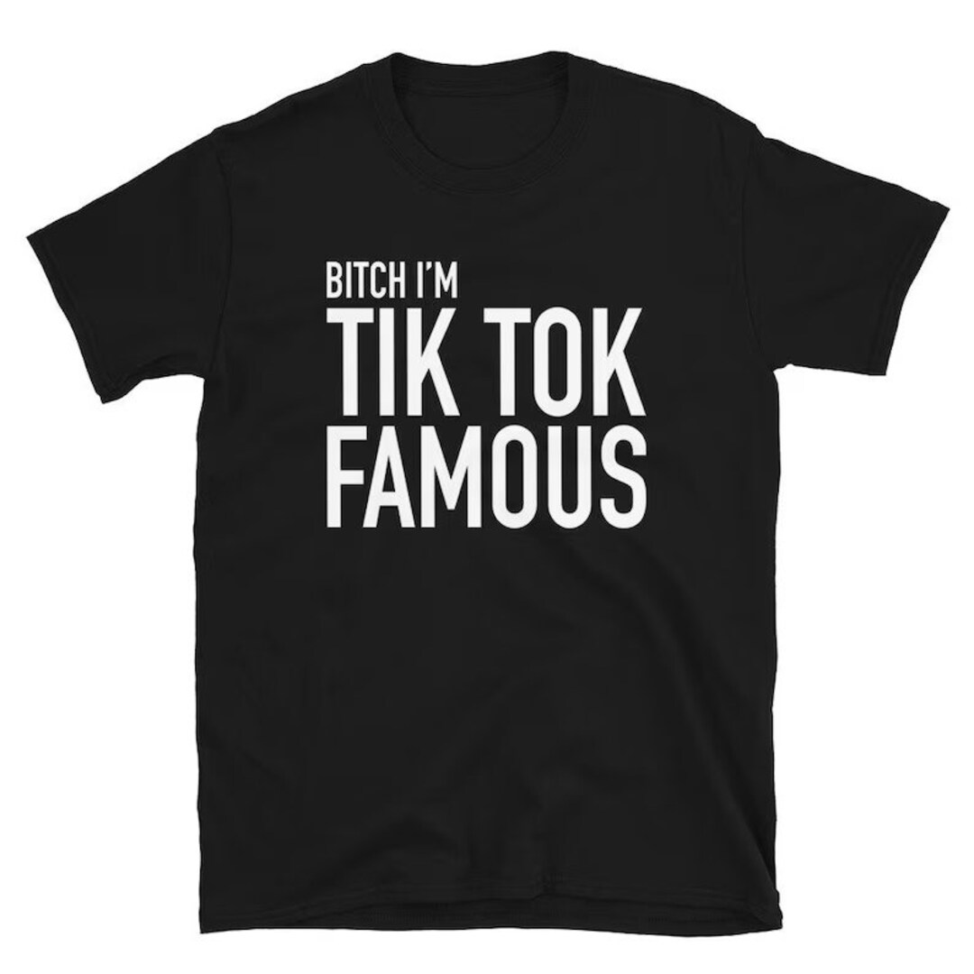 bltch-i-m-tik-tok-famous-shirt-etsy