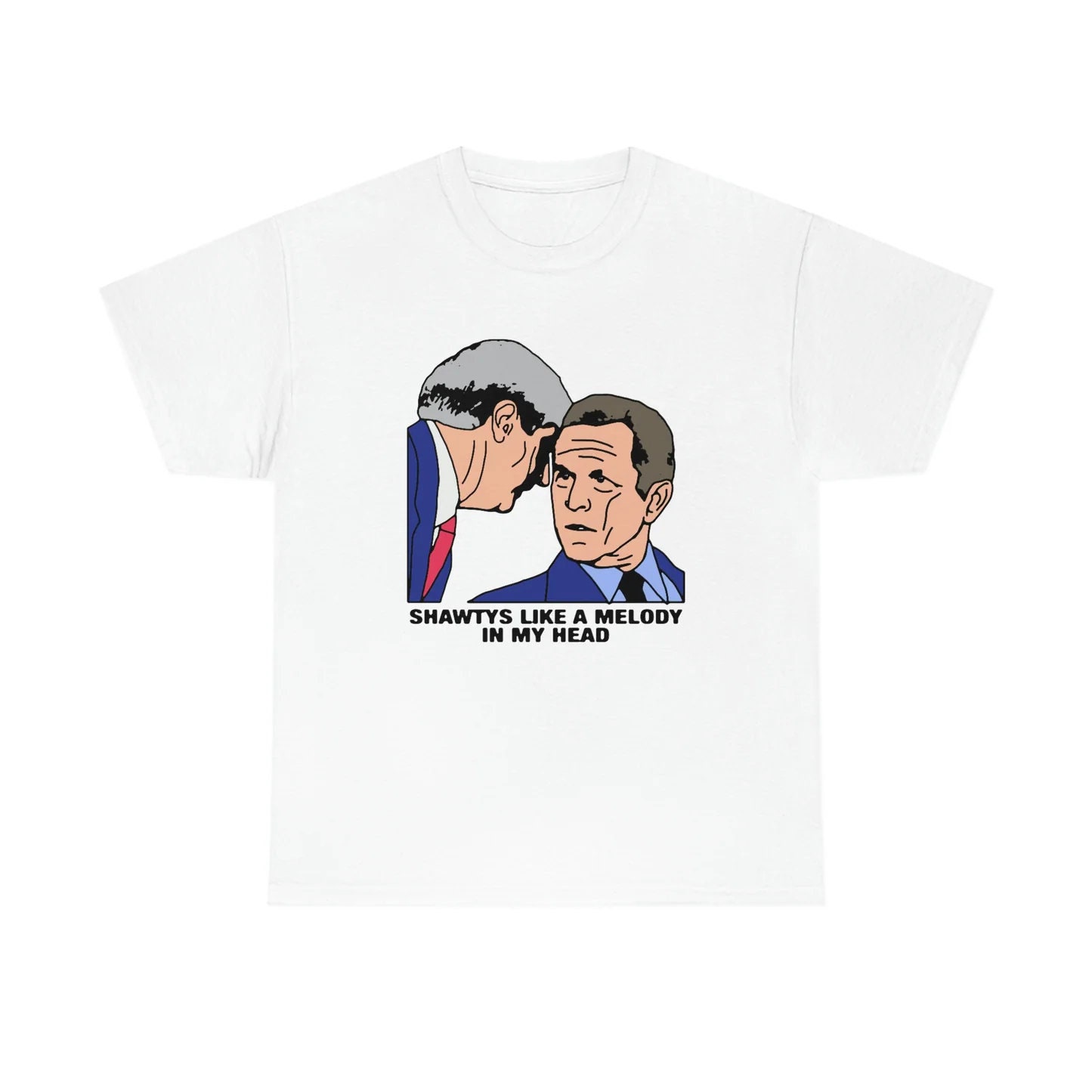 George W. Bush shawtys like a melody in my head shirt, hoodie, sweater,  long sleeve and tank top