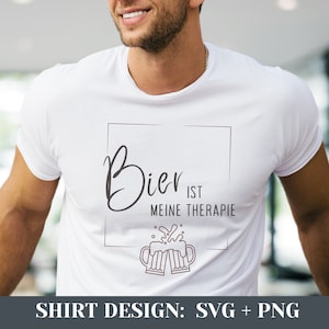 Geschenk Bier trinken Bierliebhaber Shirt SVG PNG Design Bier Shirt witziger Spruch Funny Shirt Plotterdatei, Cricut, Silhouette 05