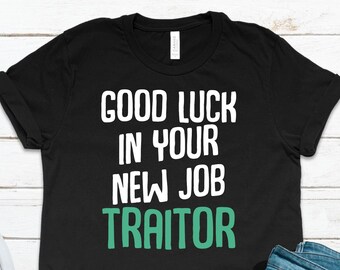 religious best wishes for new job Good Luck In Your New Job Traitor Sarcasm Worker Funny Love Humor Joke Cool Quote Best Gift Ideas T-Shirt / Tank Top / Sweatshirt / Hoodie