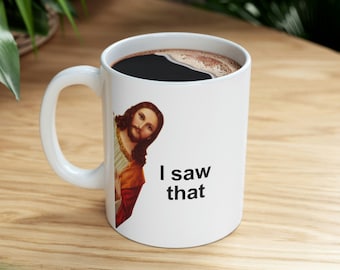Jesus Meme Funny Mug, I Saw That Meme Mug